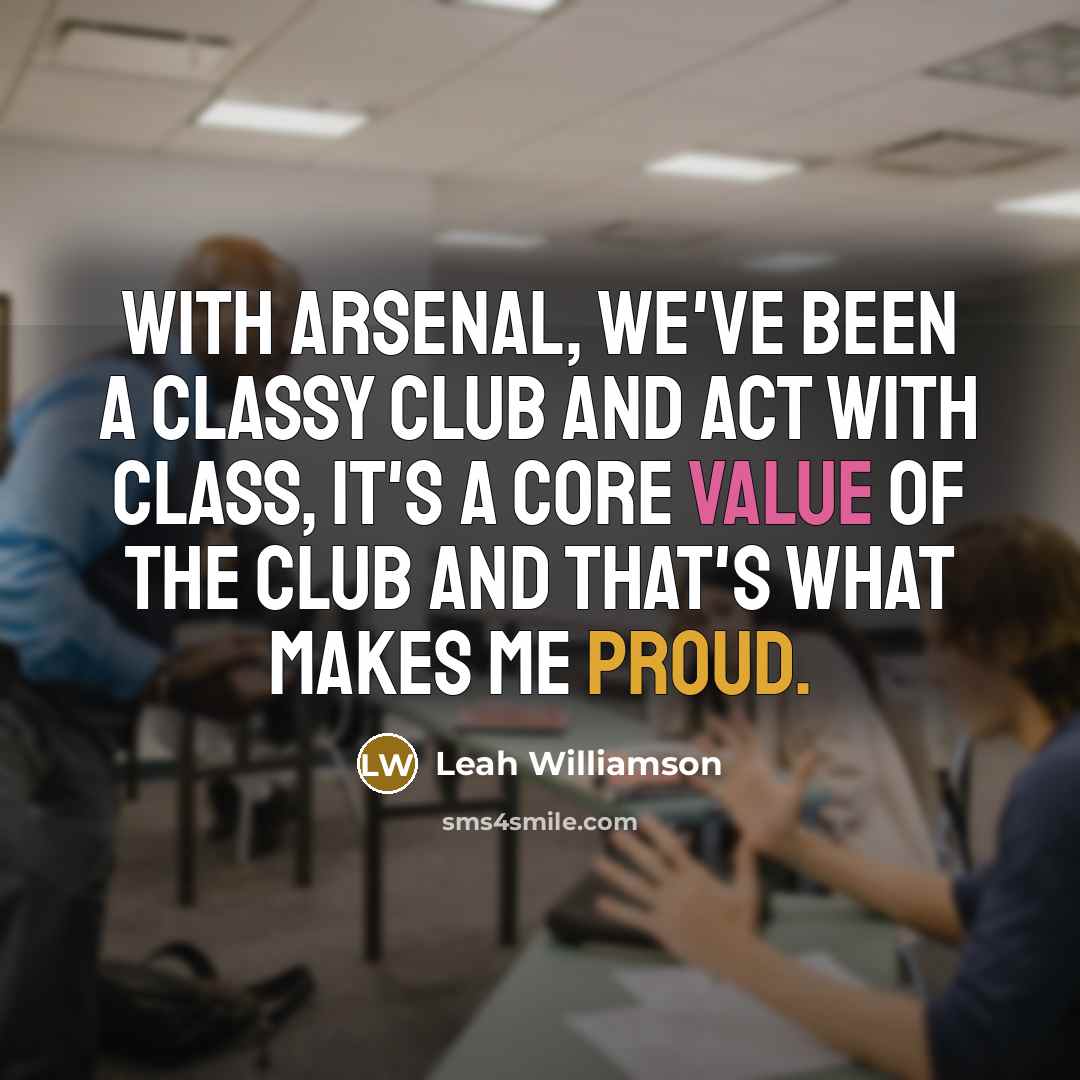 “With Arsenal, we've been a classy club and act with…” quote by Leah Williamson