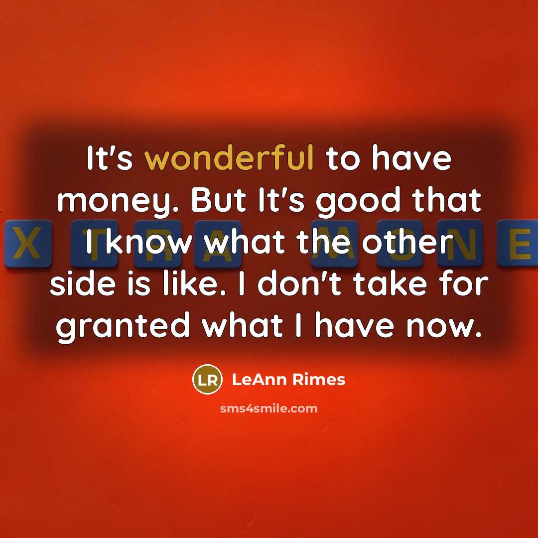“It's wonderful to have money. But It's good that I…” quote by LeAnn Rimes