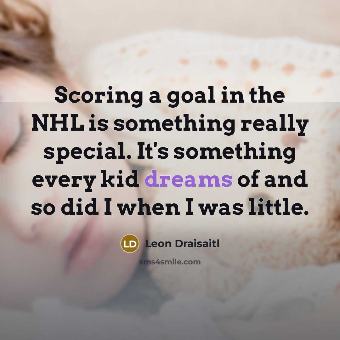 “Scoring a goal in the NHL is something really special.…” quote by Leon Draisaitl