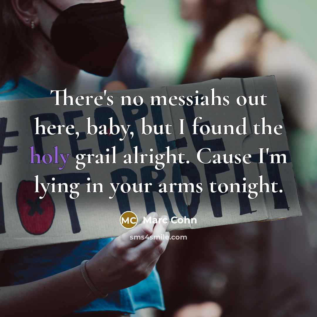 “There's no messiahs out here, baby, but I found the…” quote by Marc Cohn