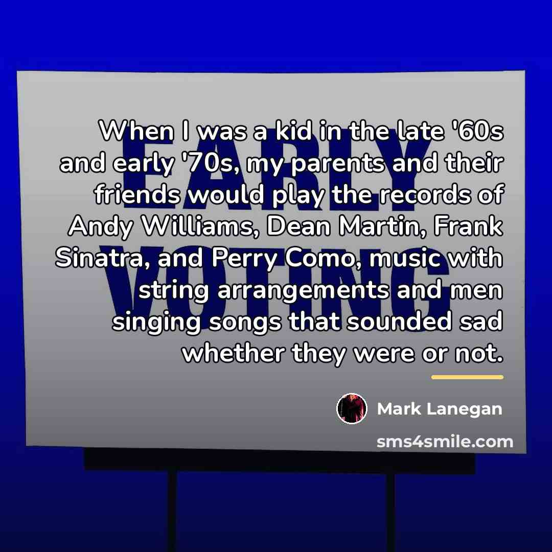 “When I was a kid in the late '60s and…” quote by Mark Lanegan