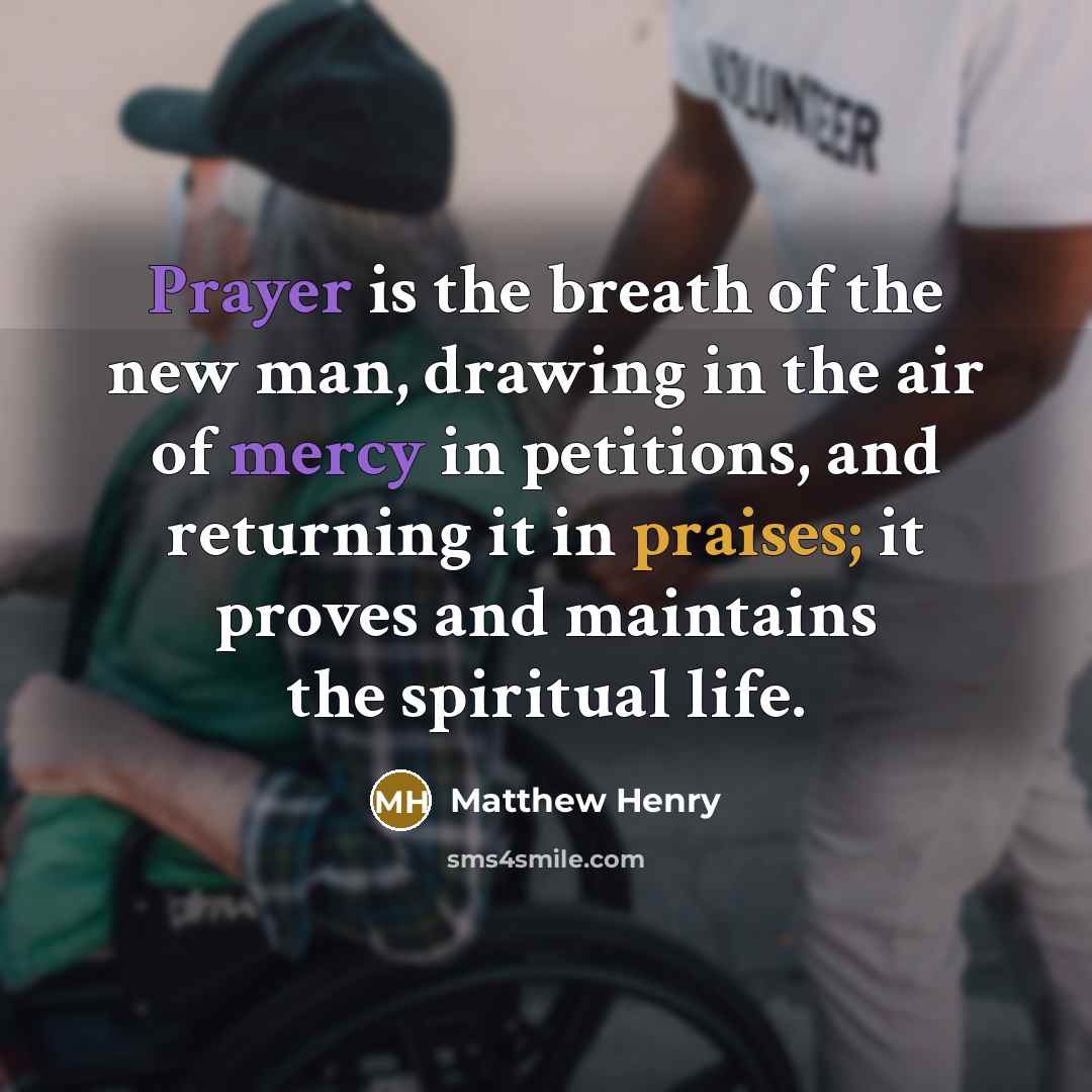 “Prayer is the breath of the new man, drawing in…” quote by Matthew Henry