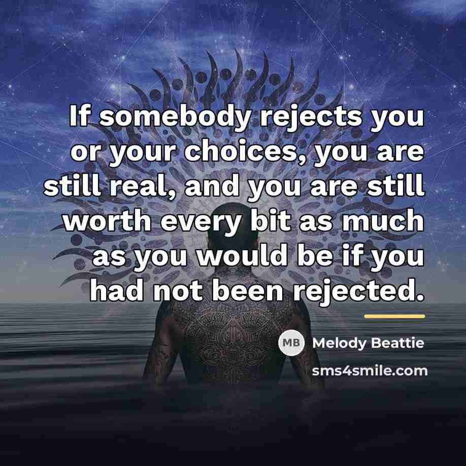 “If somebody rejects you or your choices, you are still…” quote by Melody Beattie