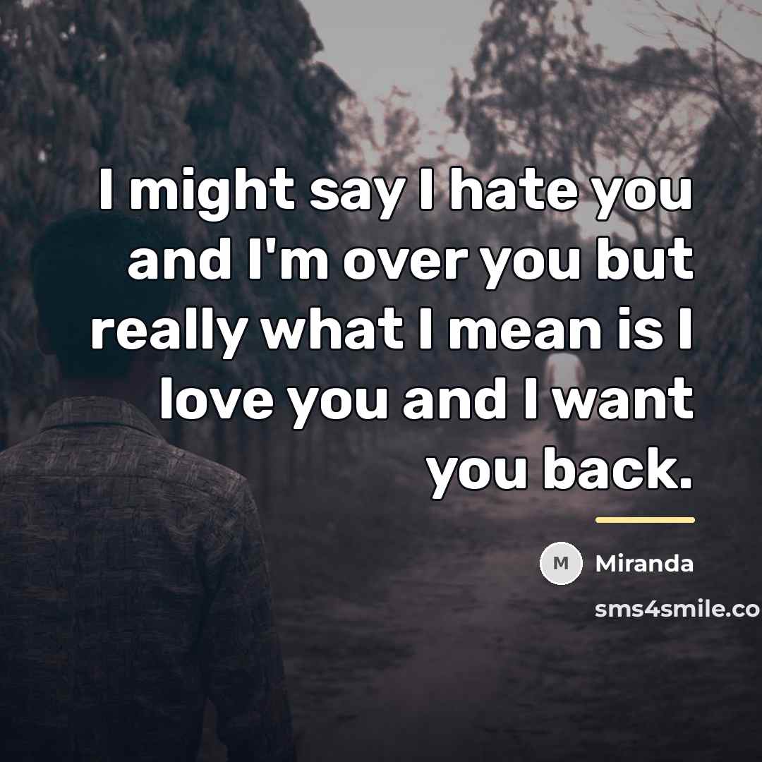 “I might say I hate you and I'm over you…” quote by Miranda