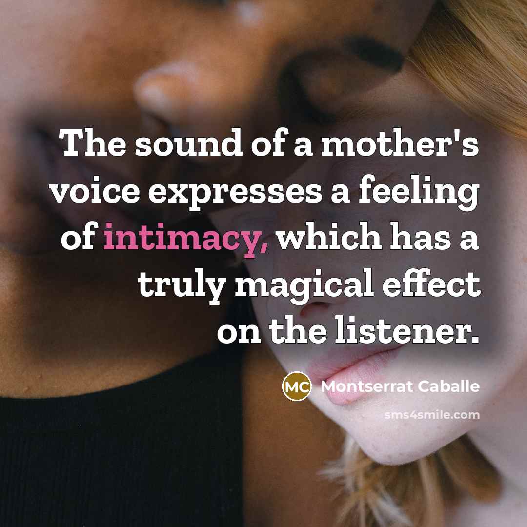 “The sound of a mother's voice expresses a feeling of…” quote by Montserrat Caballe