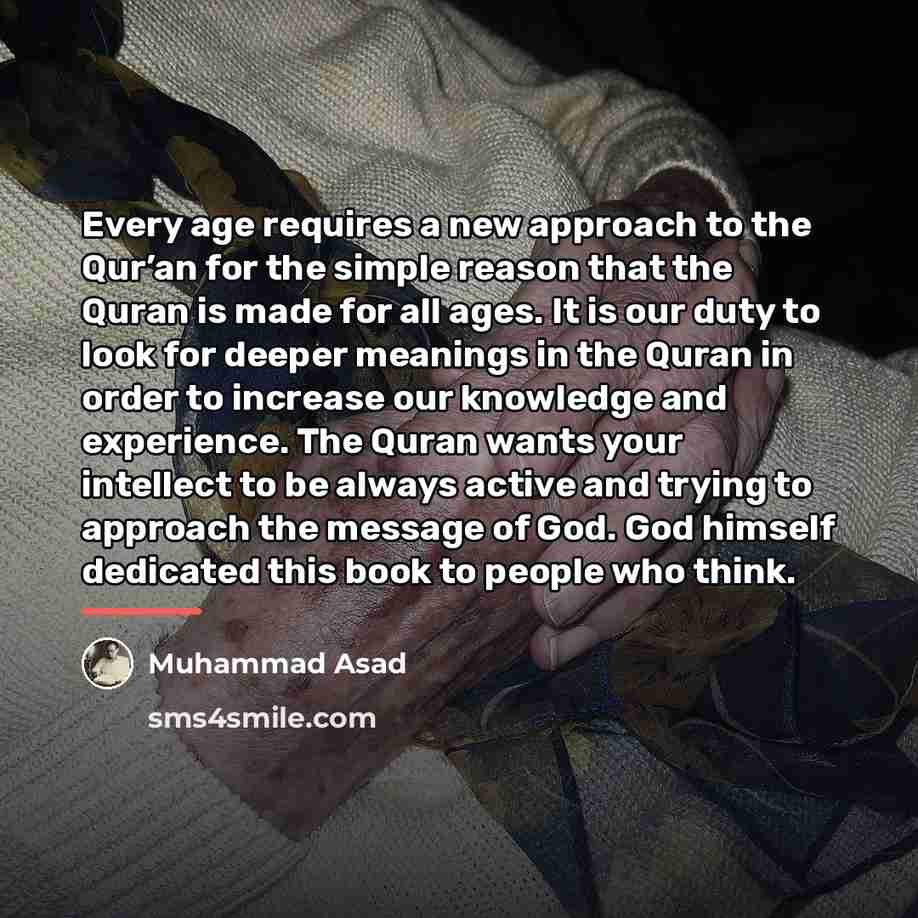 “Every age requires a new approach to the Qur’an for…” quote by Muhammad Asad