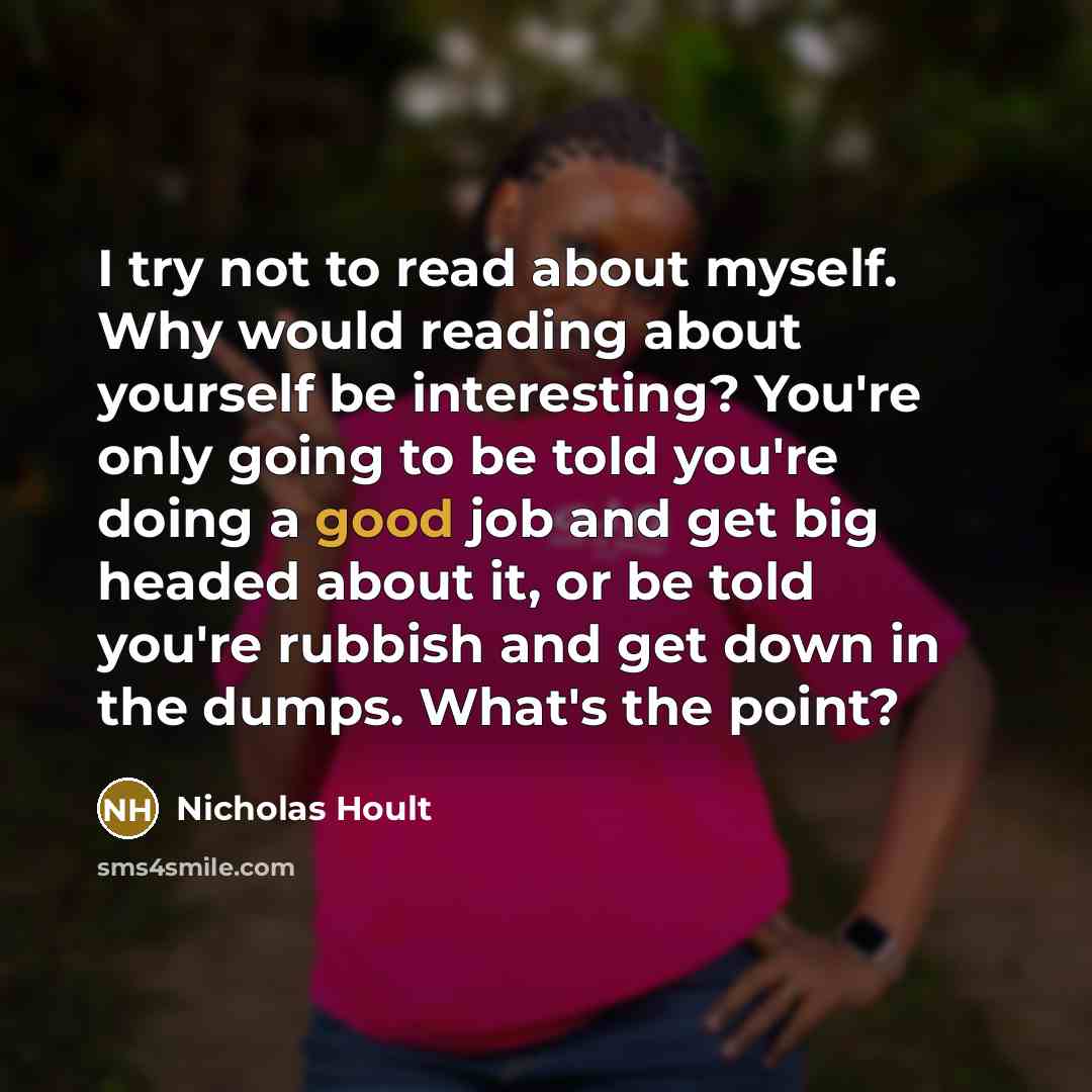 “I try not to read about myself. Why would reading…” quote by Nicholas Hoult