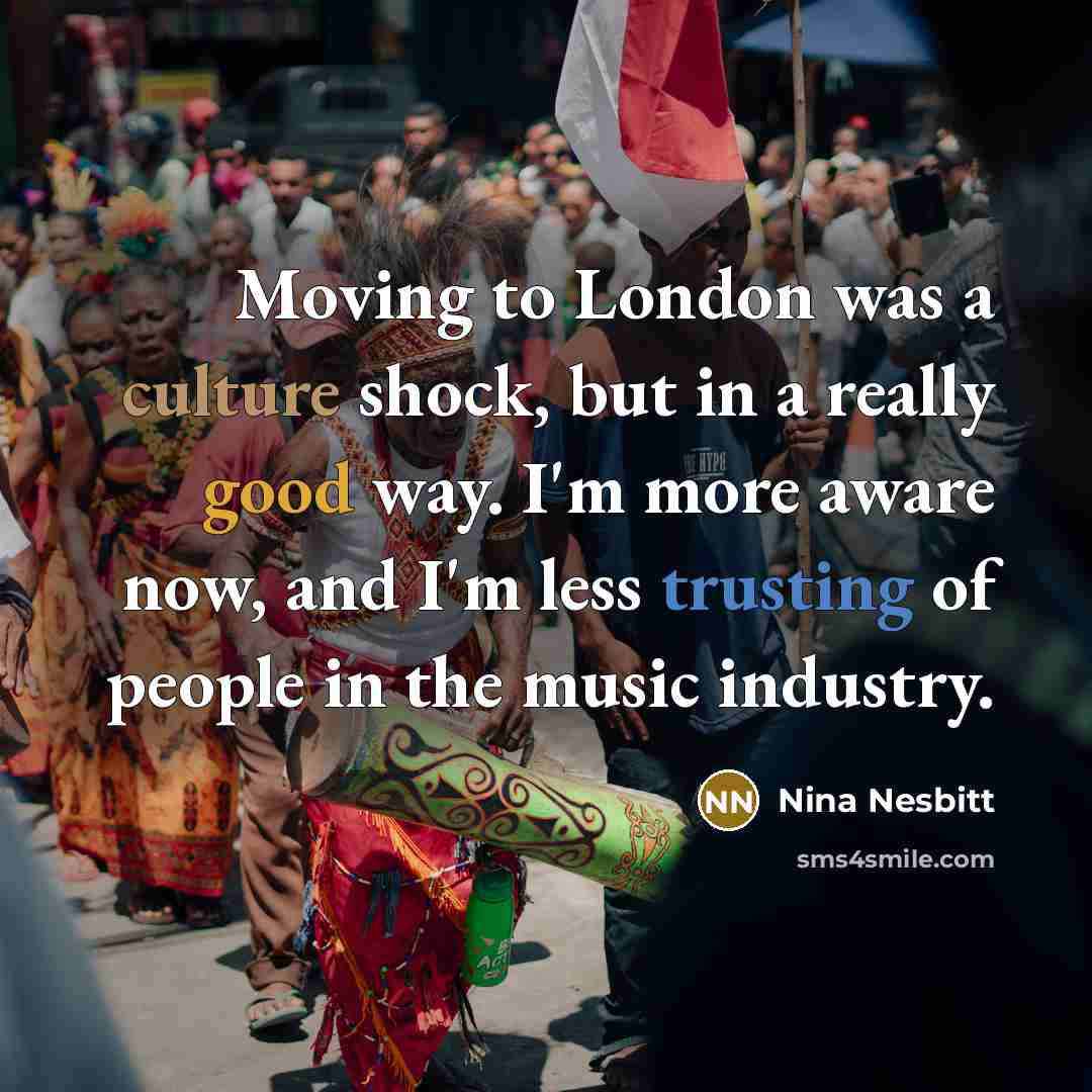“Moving to London was a culture shock, but in a…” quote by Nina Nesbitt