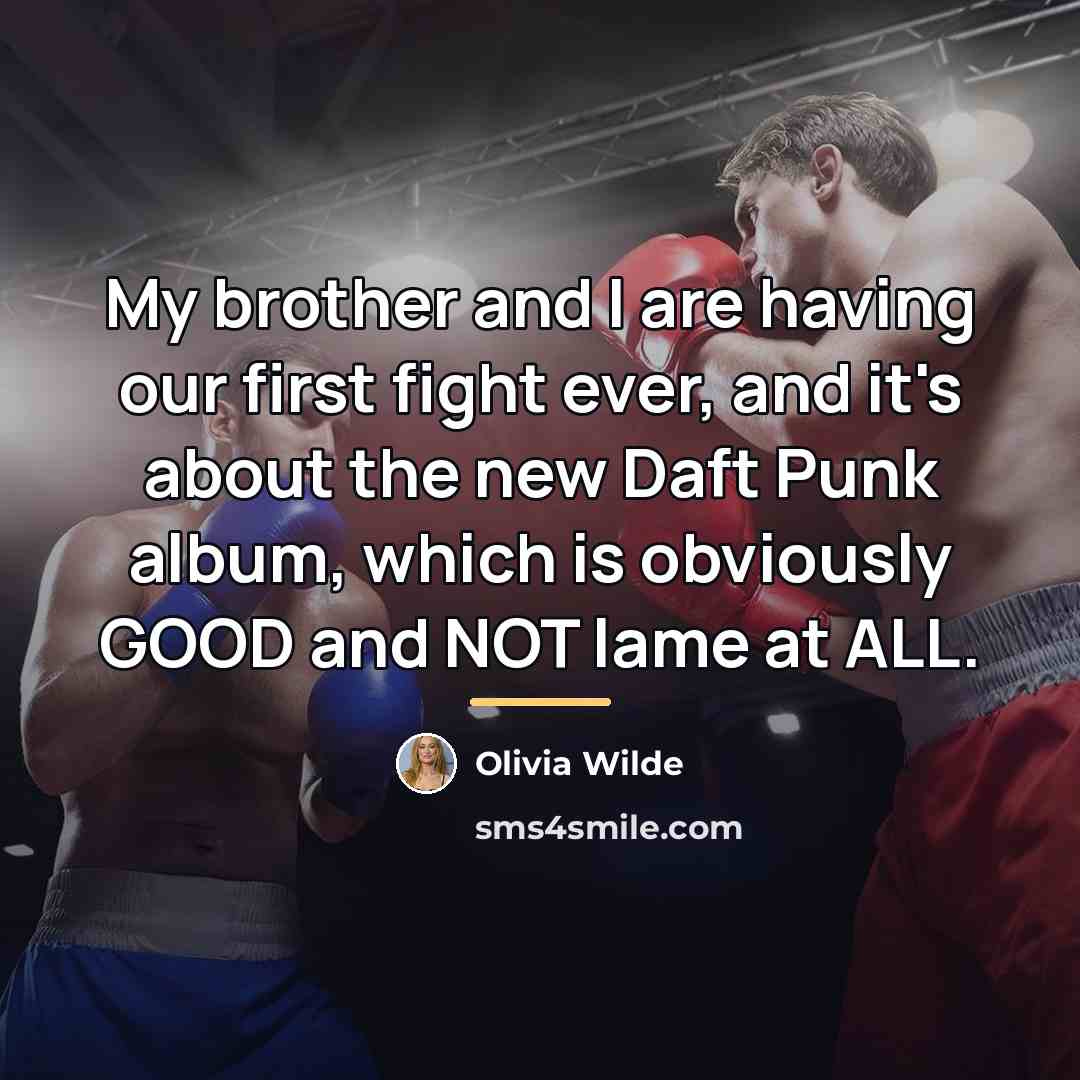 “My brother and I are having our first fight ever,…” quote by Olivia Wilde