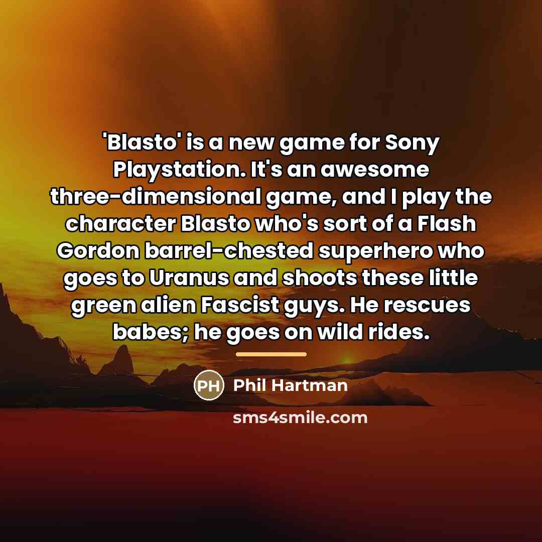 “'Blasto' is a new game for Sony Playstation. It's an…” quote by Phil Hartman