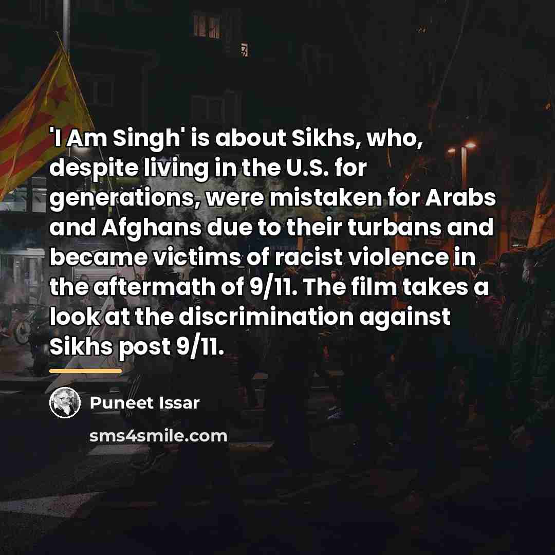 “'I Am Singh' is about Sikhs, who, despite living in…” quote by Puneet Issar