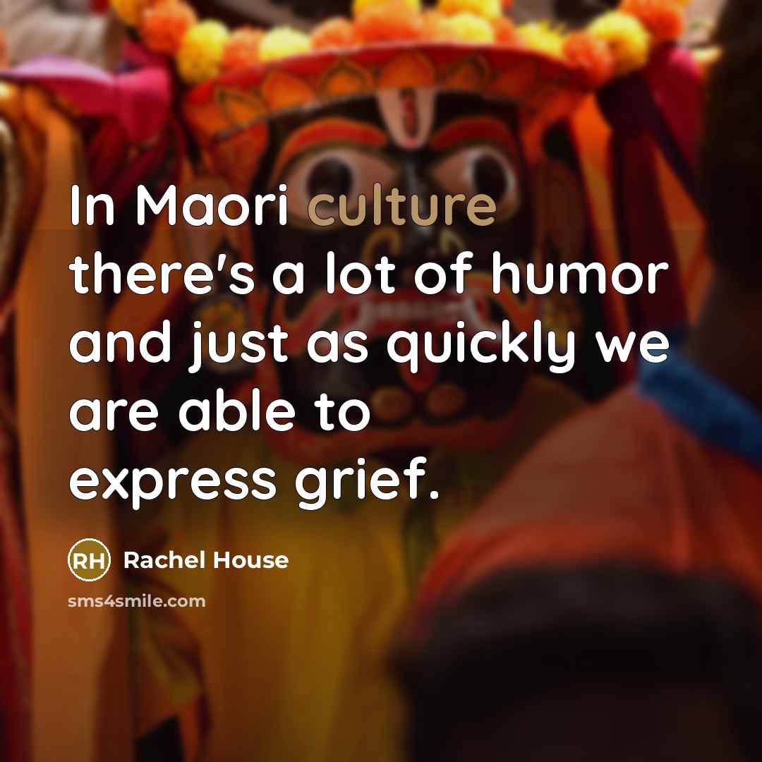 “In Maori culture there's a lot of humor and just…” quote by Rachel House