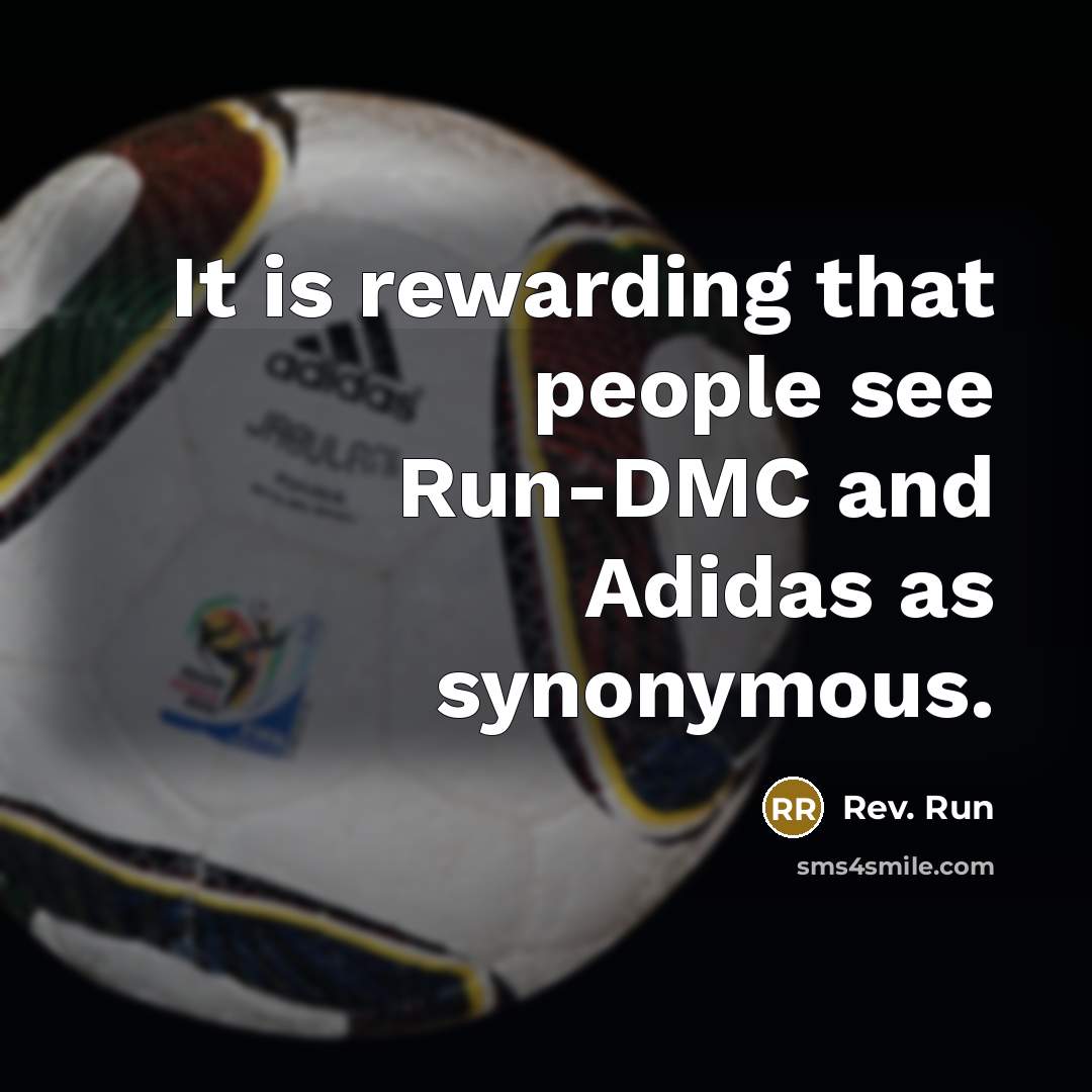“It is rewarding that people see Run-DMC and Adidas as…” quote by Rev. Run