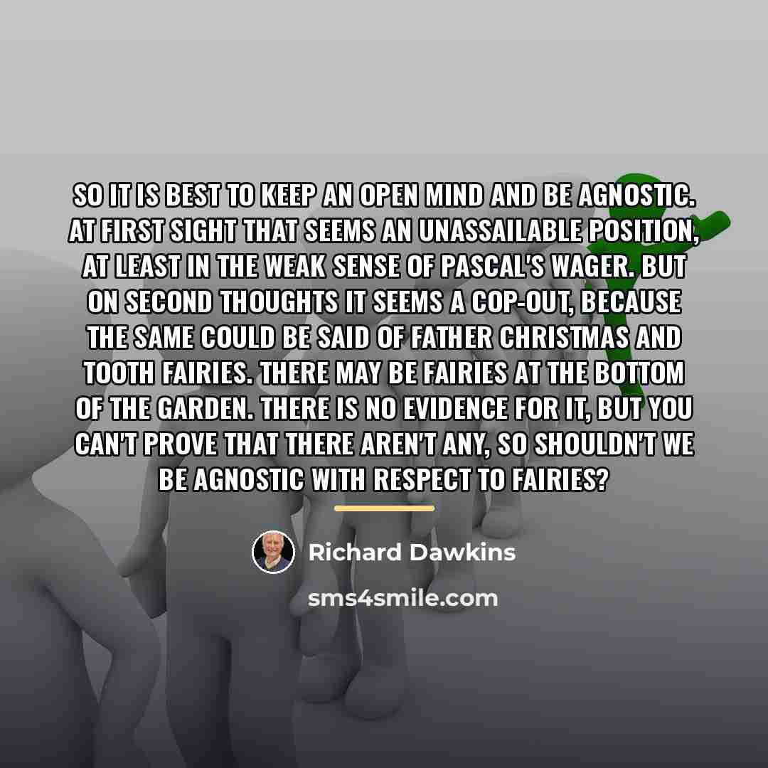 “So it is best to keep an open mind and…” quote by Richard Dawkins