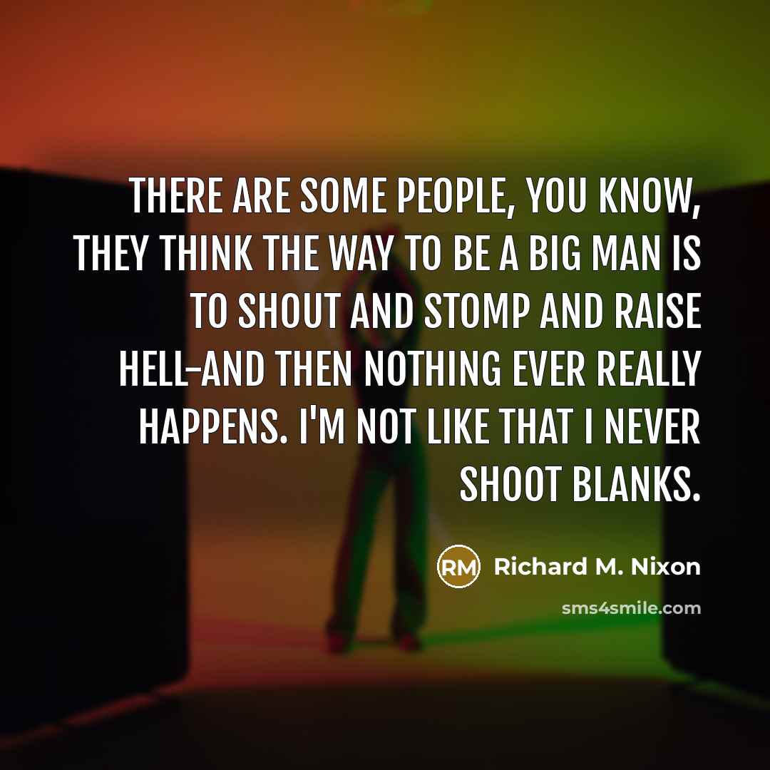 “There are some people, you know, they think the way…” quote by Richard M. Nixon