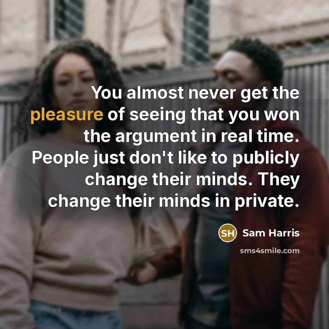 “You almost never get the pleasure of seeing that you…” quote by Sam Harris