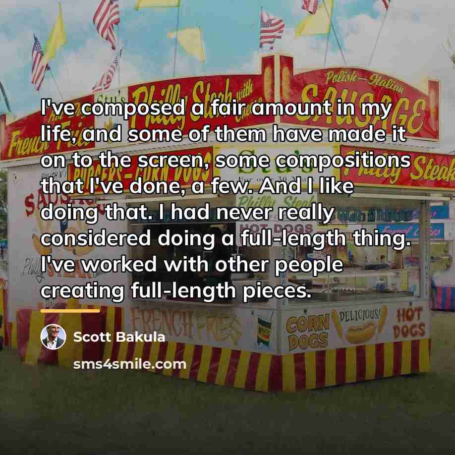 “I've composed a fair amount in my life, and some…” quote by Scott Bakula
