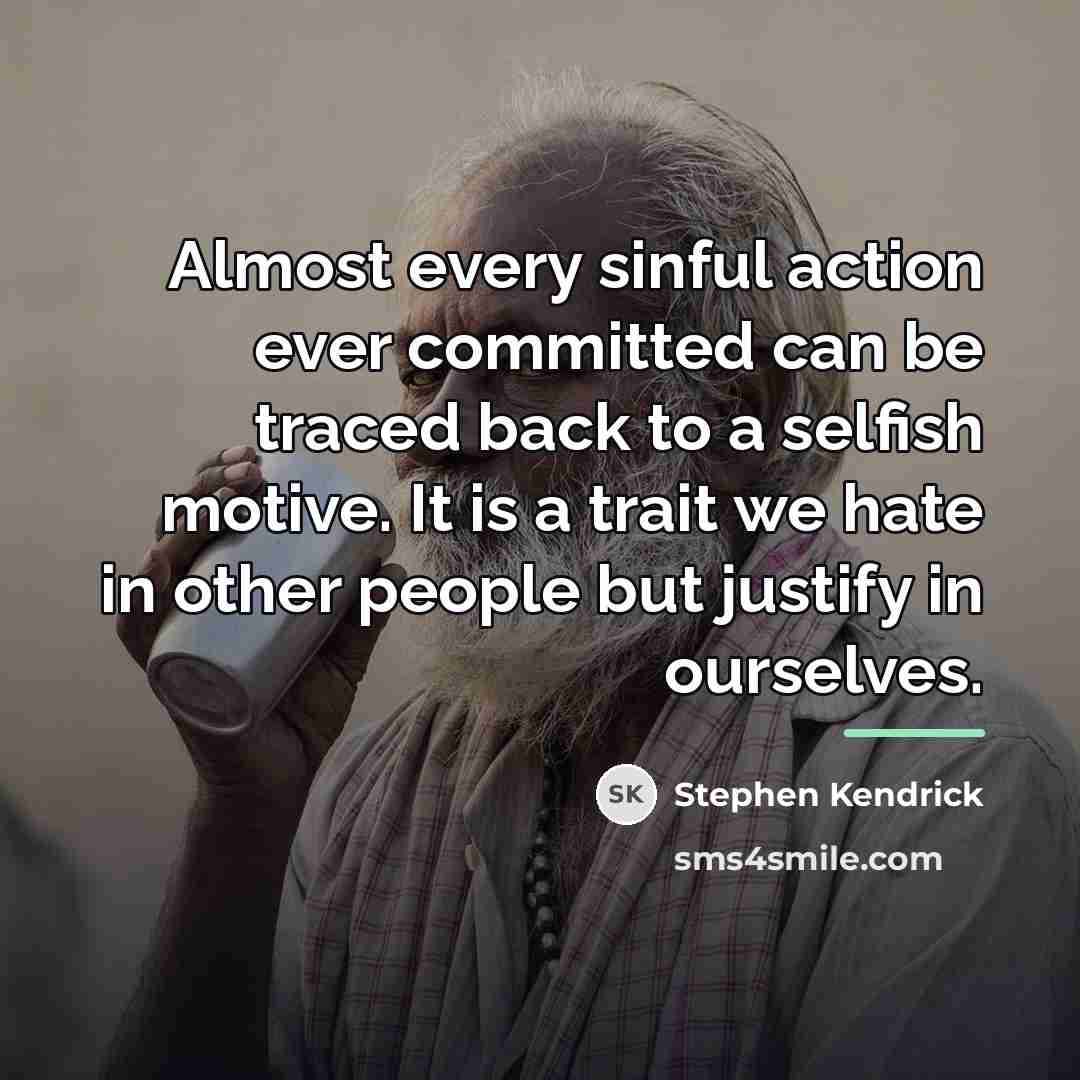 “Almost every sinful action ever committed can be traced back…” quote by Stephen Kendrick
