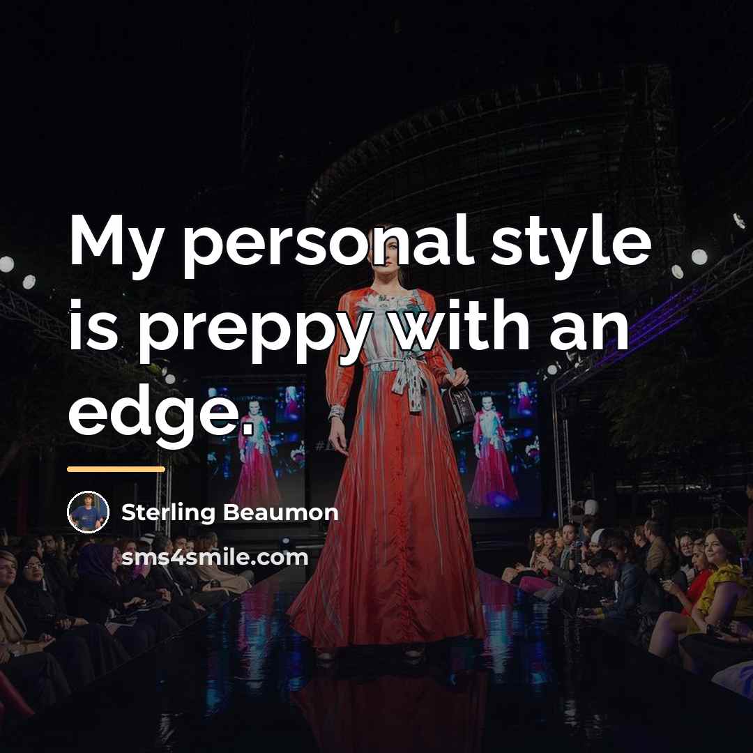 “My personal style is preppy with an edge.…” quote by Sterling Beaumon