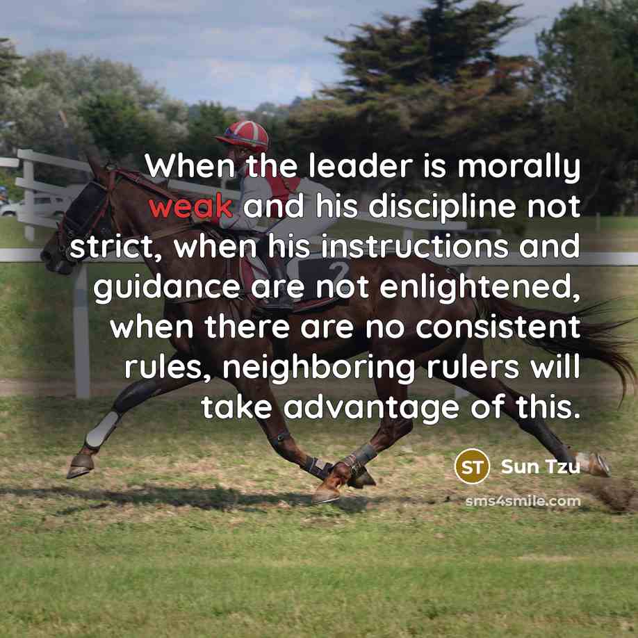 “When the leader is morally weak and his discipline not…” quote by Sun Tzu