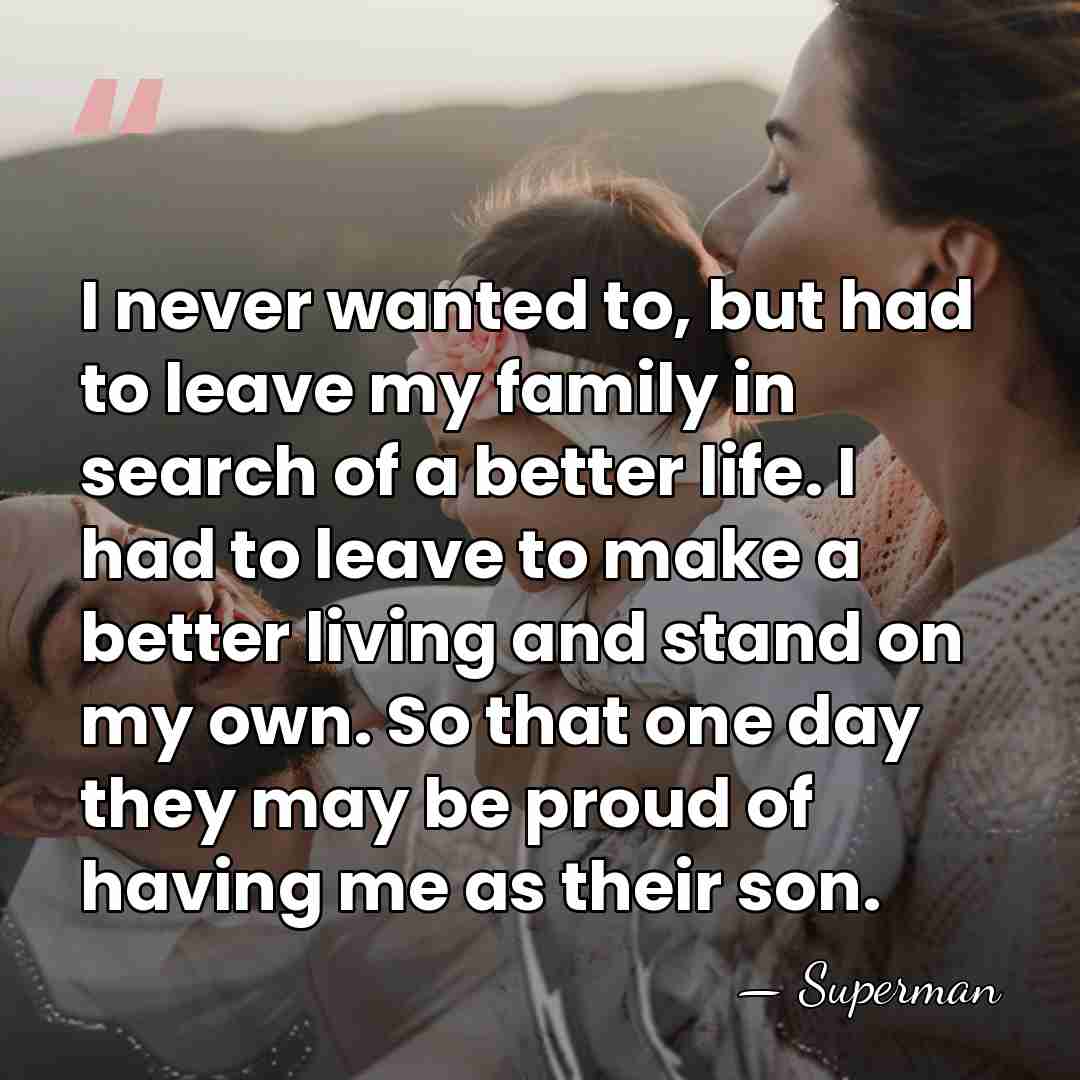 I never wanted to, but had to leave my family in search&hellip; - Superman