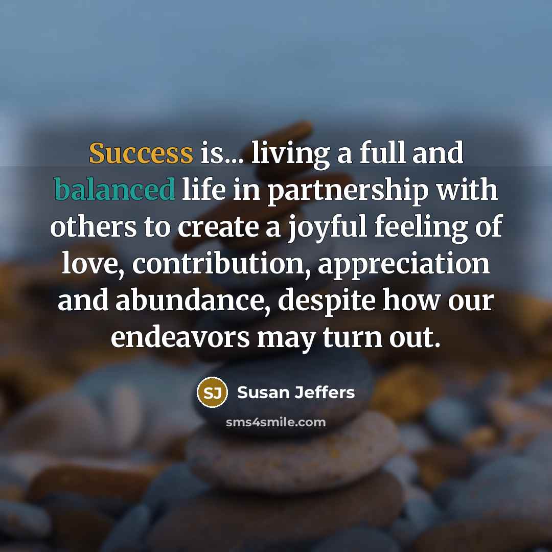 “Success is... living a full and balanced life in partnership…” quote by Susan Jeffers