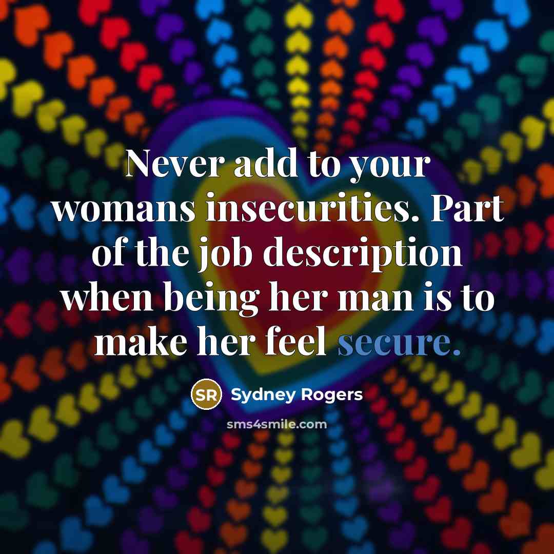 “Never add to your womans insecurities. Part of the job…” quote by Sydney Rogers