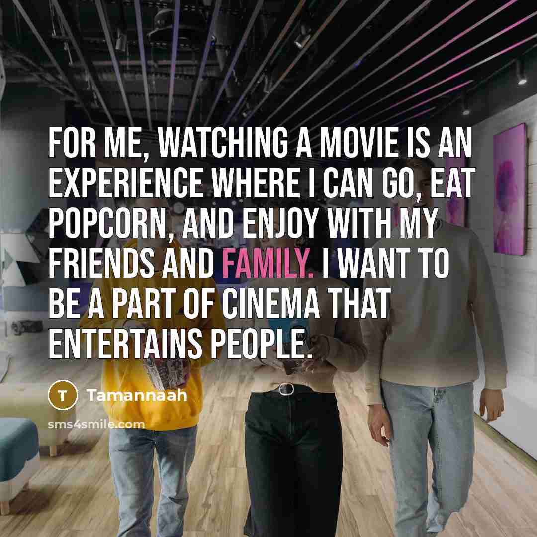 “For me, watching a movie is an experience where I…” quote by Tamannaah