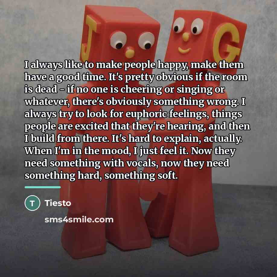 “I always like to make people happy, make them have…” quote by Tiesto