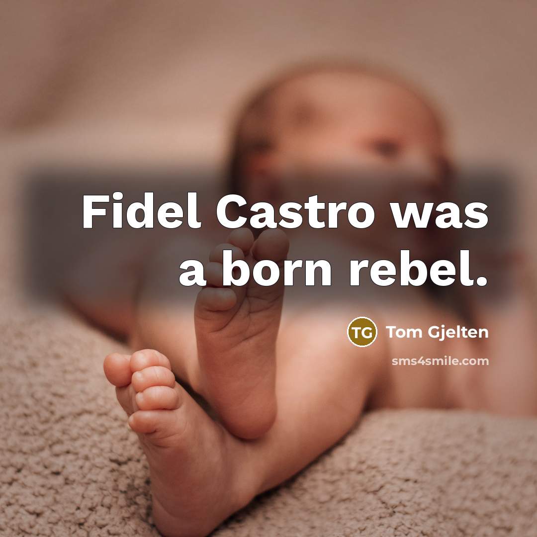 “Fidel Castro was a born rebel.…” quote by Tom Gjelten