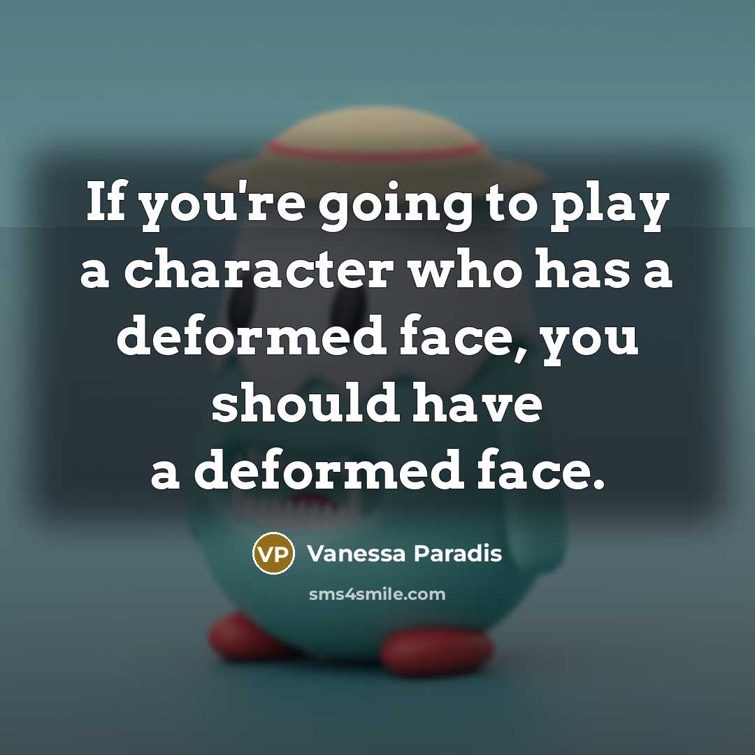 “If you're going to play a character who has a…” quote by Vanessa Paradis