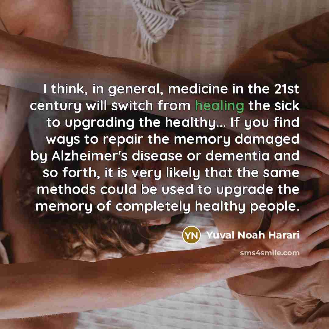 “I think, in general, medicine in the 21st century will…” quote by Yuval Noah Harari