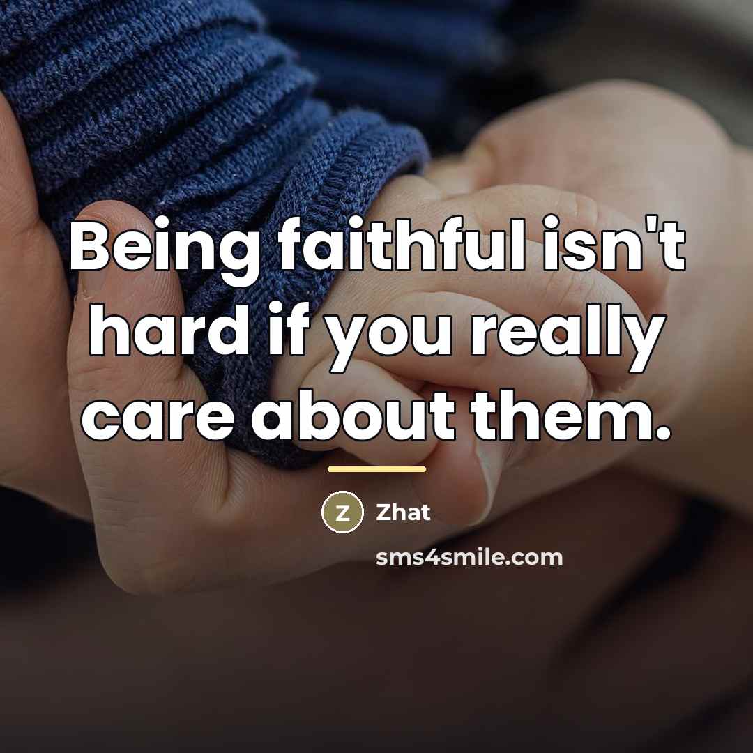 “Being faithful isn't hard if you really care about them.…” quote by Zhat