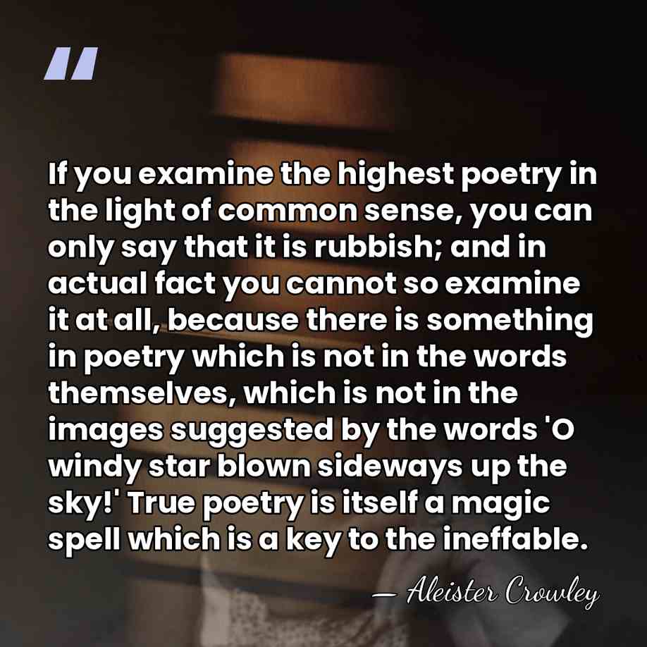 If you examine the highest poetry in the light of common sense,&hellip; - Aleister Crowley