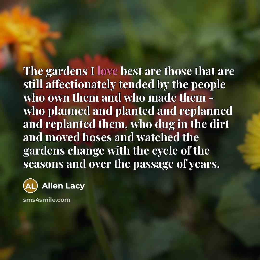 “The gardens I love best are those that are still…” quote by Allen Lacy