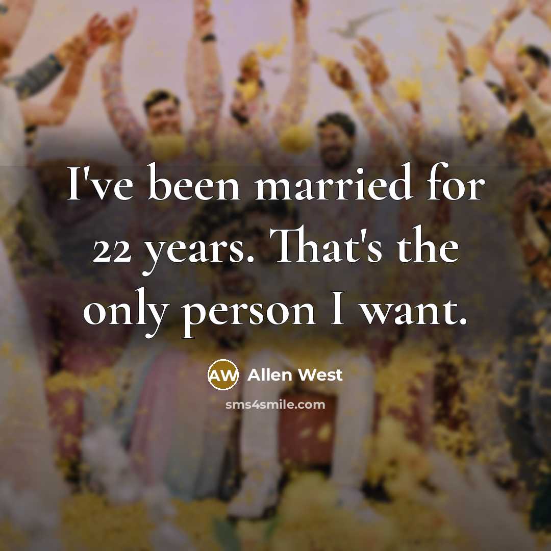 “I've been married for 22 years. That's the only person…” quote by Allen West
