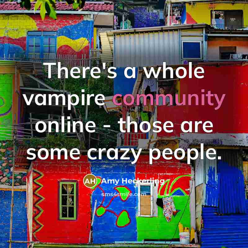 “There's a whole vampire community online - those are some…” quote by Amy Heckerling