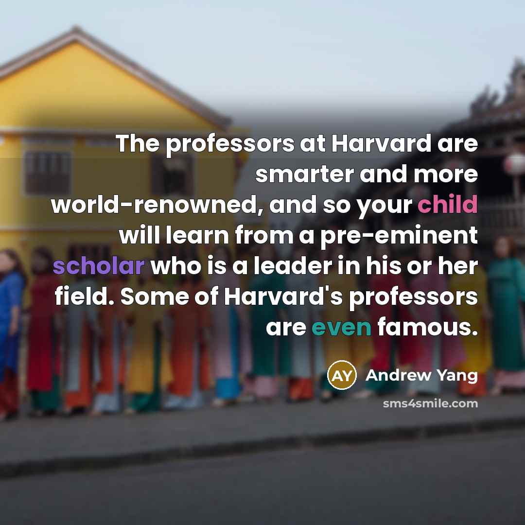 “The professors at Harvard are smarter and more world-renowned, and…” quote by Andrew Yang
