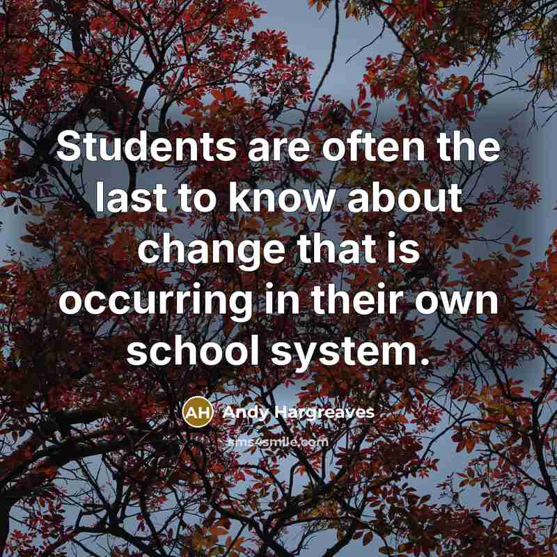 “Students are often the last to know about change that…” quote by Andy Hargreaves