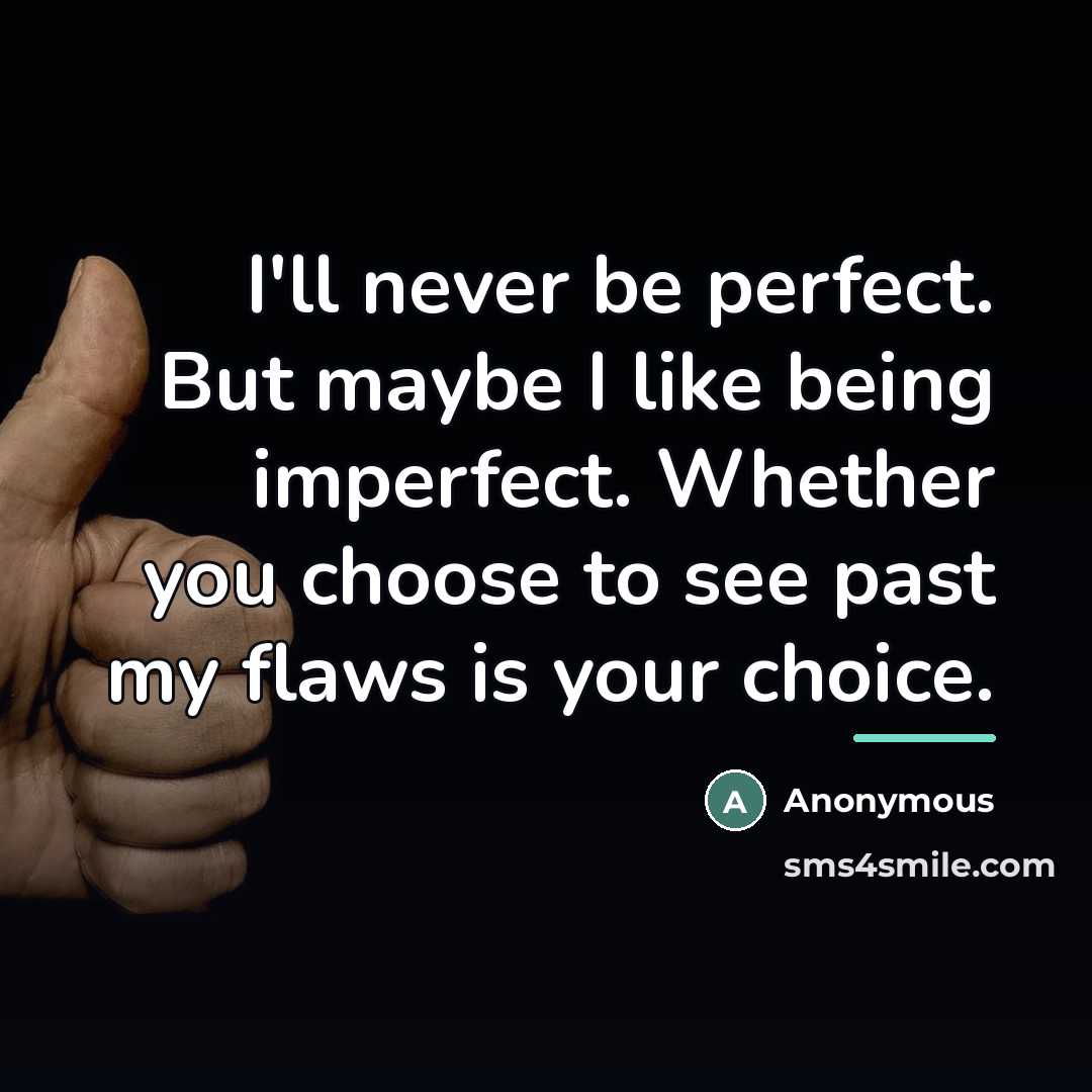 “I'll never be perfect. But maybe I like being imperfect.…” quote by Anonymous