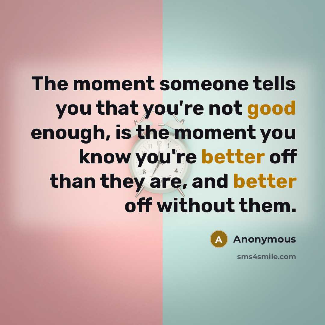 “The moment someone tells you that you're not good enough,…” quote by Anonymous