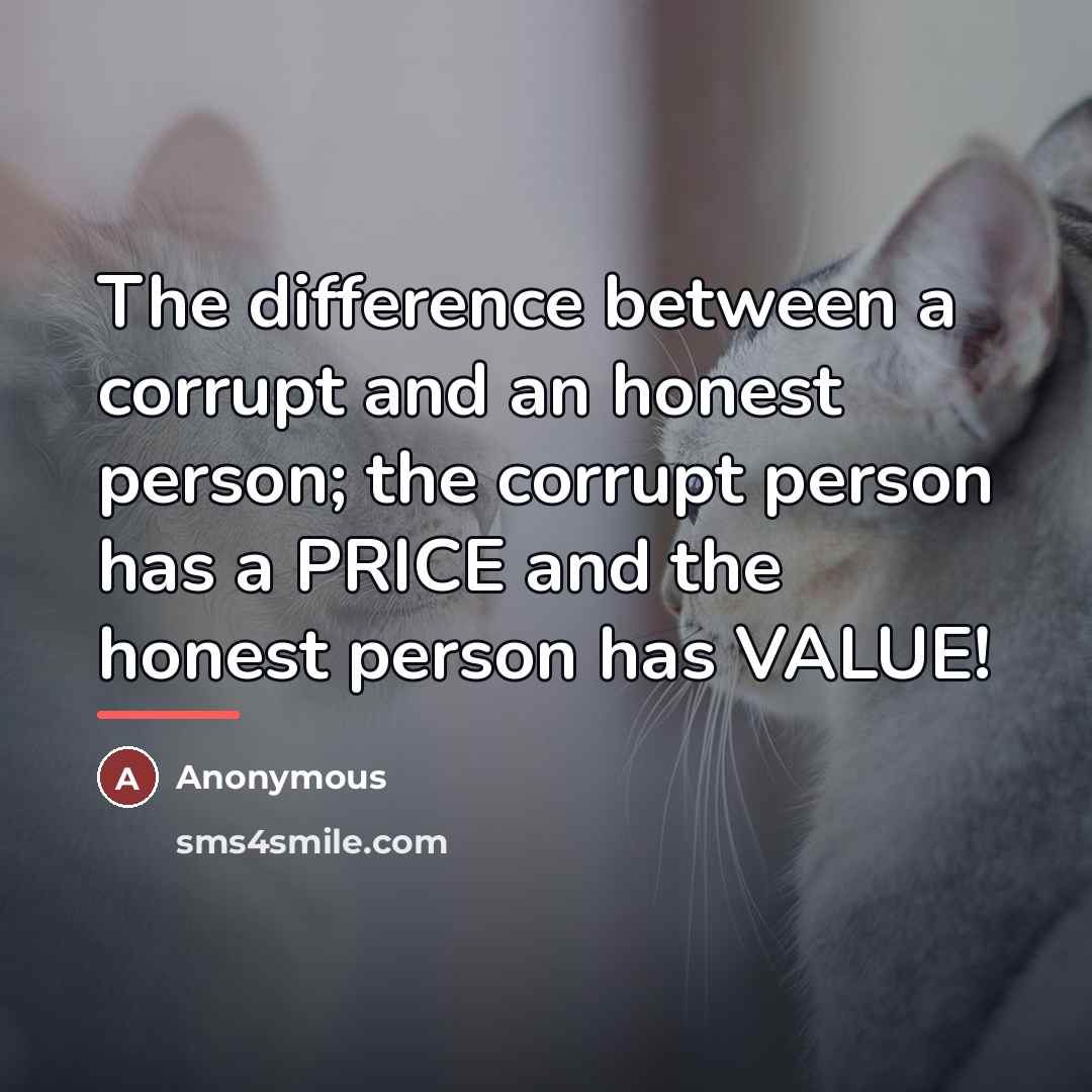 “The difference between a corrupt and an honest person; the…” quote by Anonymous