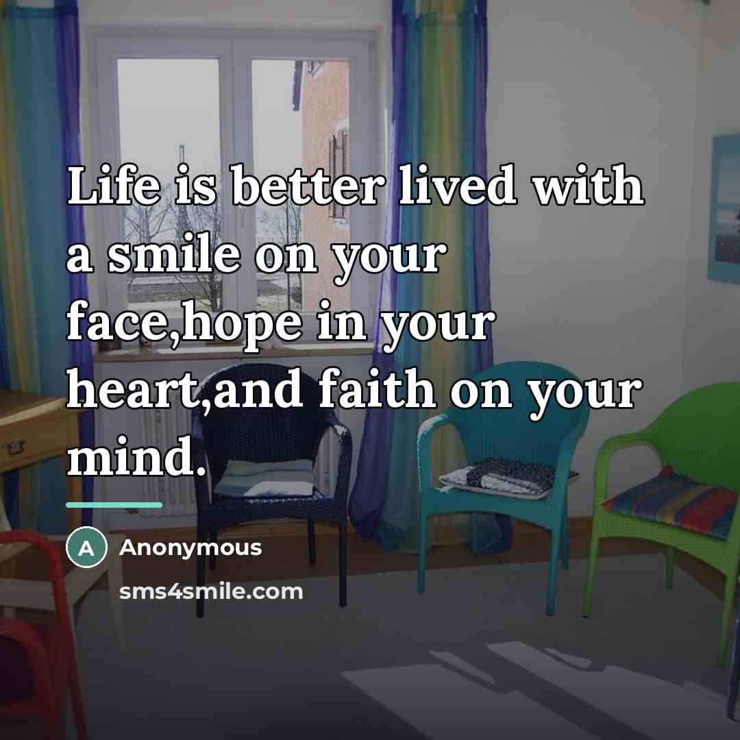 “Life is better lived with a smile on your face,hope…” quote by Anonymous