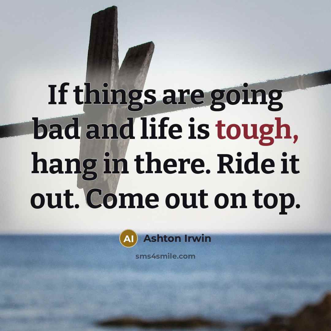 “If things are going bad and life is tough, hang…” quote by Ashton Irwin