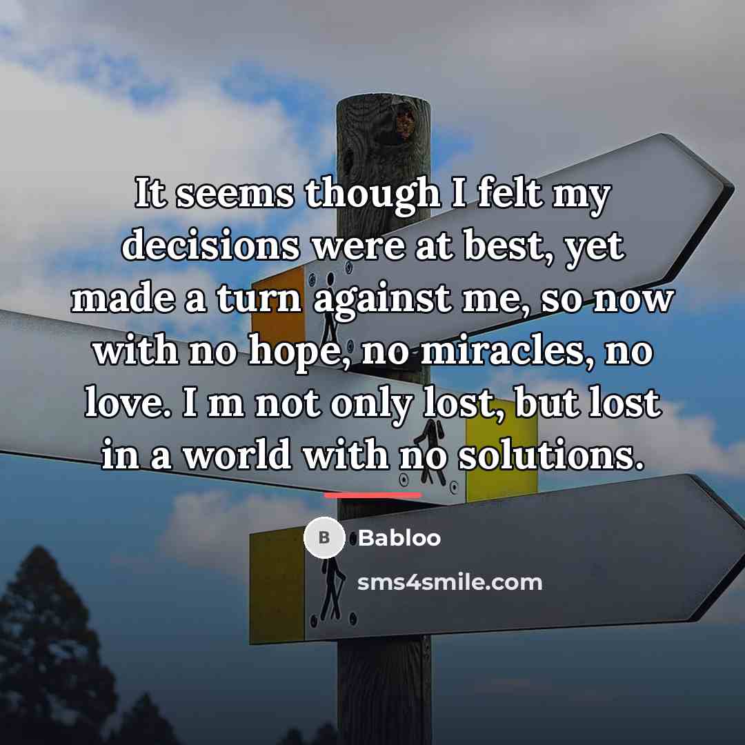 “It seems though I felt my decisions were at best,…” quote by Babloo