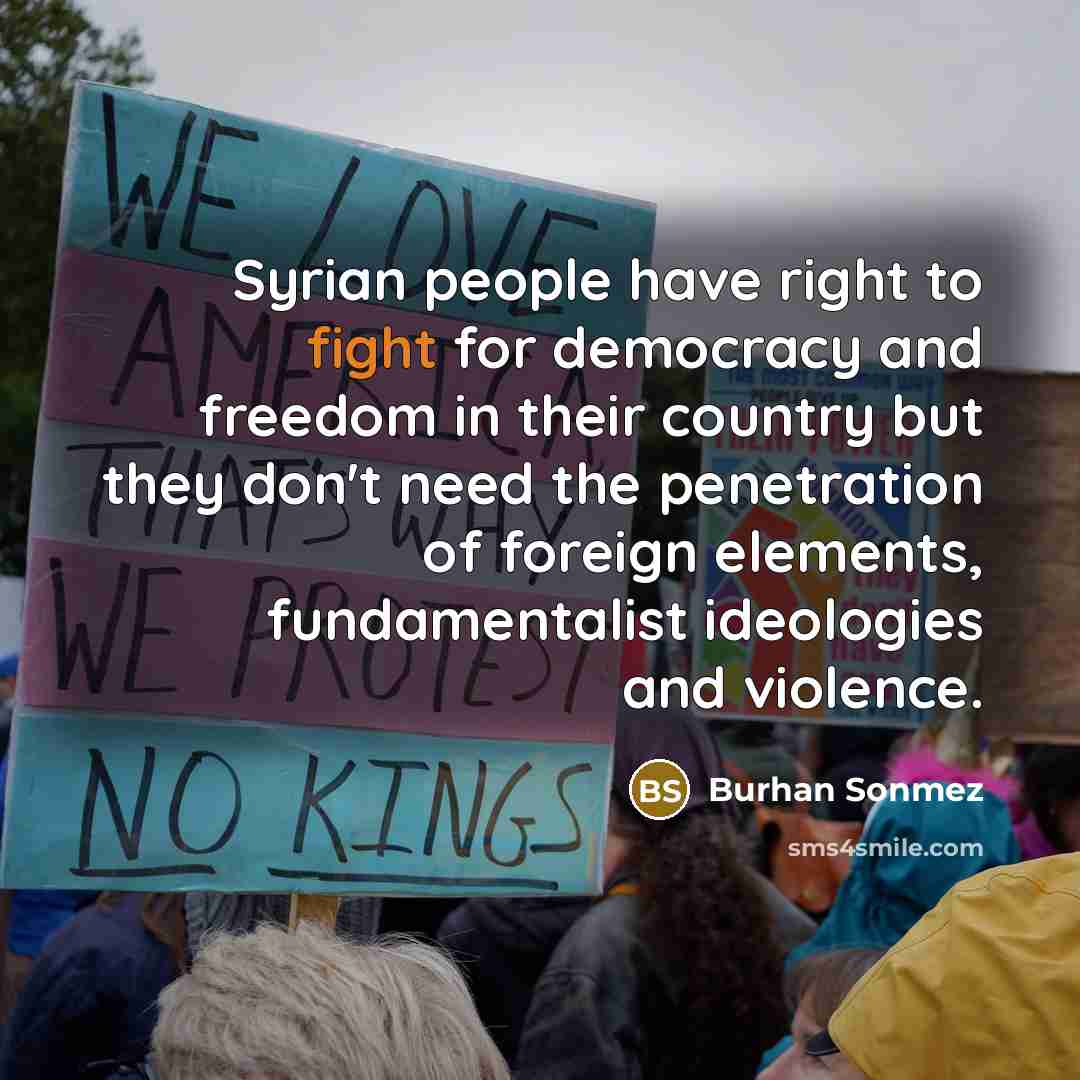 “Syrian people have right to fight for democracy and freedom…” quote by Burhan Sonmez