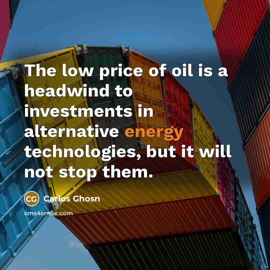“The low price of oil is a headwind to investments…” quote by Carlos Ghosn