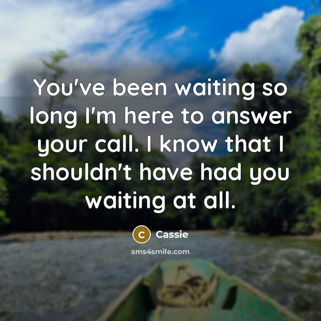 “You've been waiting so long I'm here to answer your…” quote by Cassie