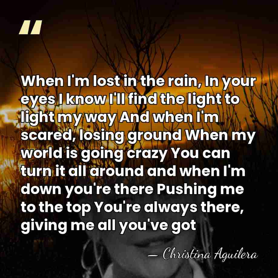 When I'm lost in the rain, In your eyes I know I'll&hellip; - Christina Aguilera