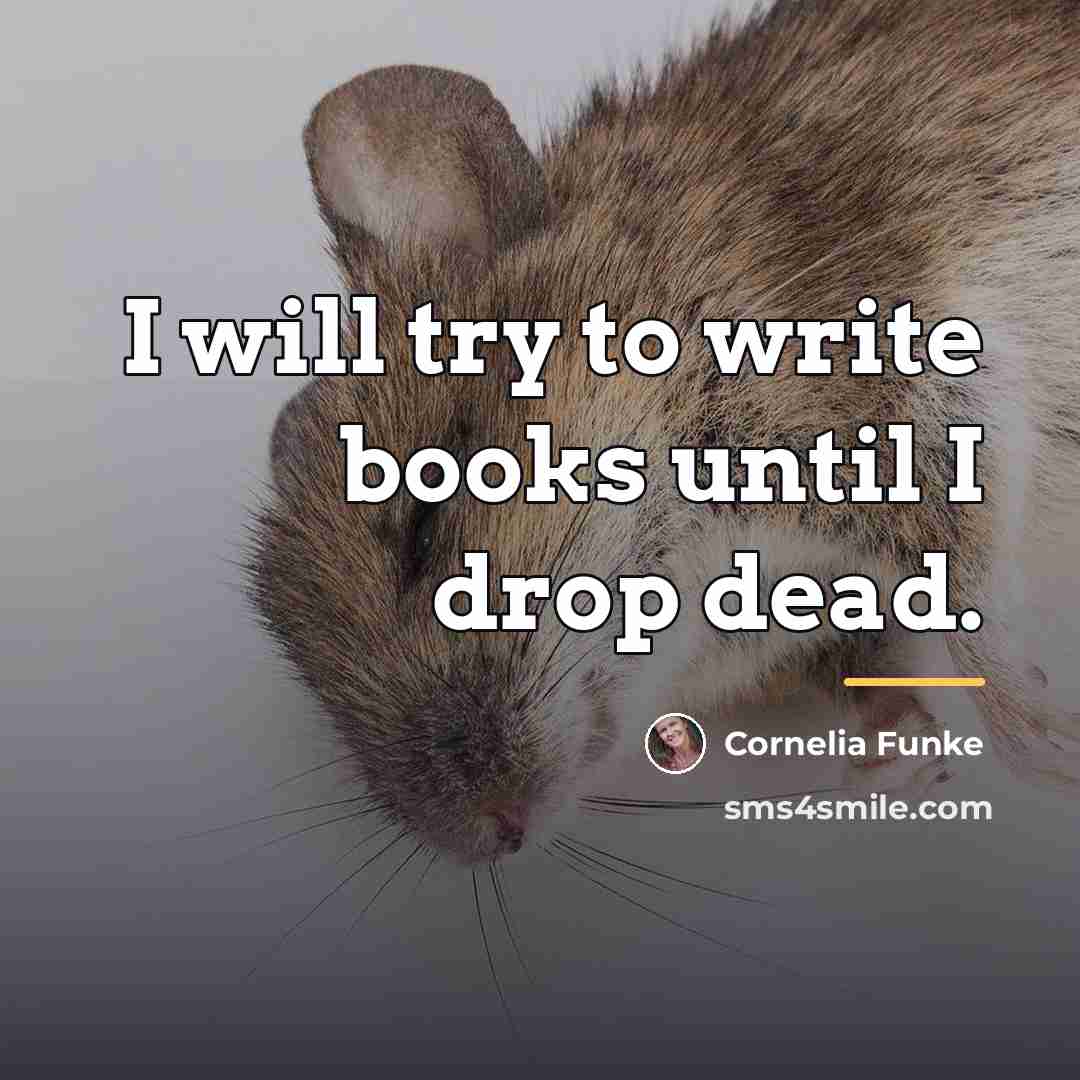 “I will try to write books until I drop dead.…” quote by Cornelia Funke